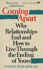 "Coming Apart-Why Relationships End And How to Live through the Ending of Yours" by Daphne Rose Kingma.