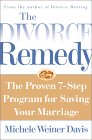 "The Divorce Remedy The Proven 7 Step Program for Saving your Marriage" by Michele Weiner Davis