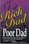 "Rich Dad Poor Dad" by Robert T. Kiyosaki with Sharon L. Lechter C.P.A